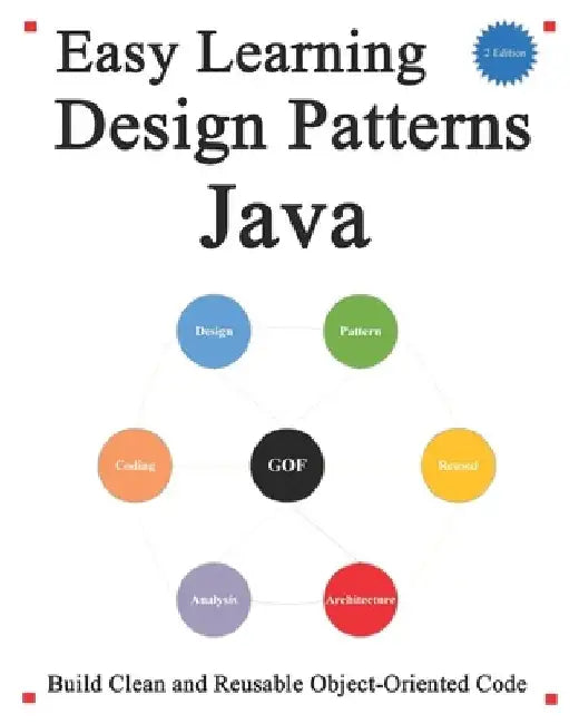 Easy Learning Design Patterns Java (2 Edition): Build Clean and Reusable Object-Oriented Code by Yang Hu