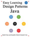 Easy Learning Design Patterns Java (2 Edition): Build Clean and Reusable Object-Oriented Code by Yang Hu