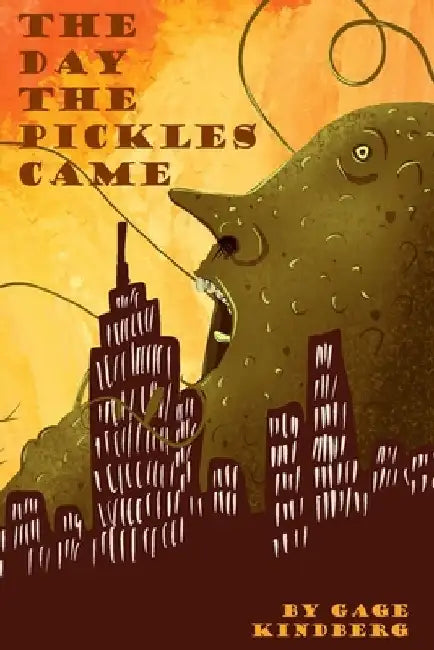 The Day the Pickles Came by Gage Kindberg