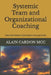 Systemic Team and Organizational Coaching: The Systemic Coaching Collection by Alain Cardon MCC
