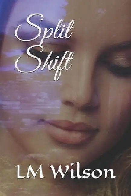 Split Shift by LM Wilson