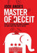 Master of Deceit: How a Veteran Con Man Scammed His Way into the White House by Jodi Andes