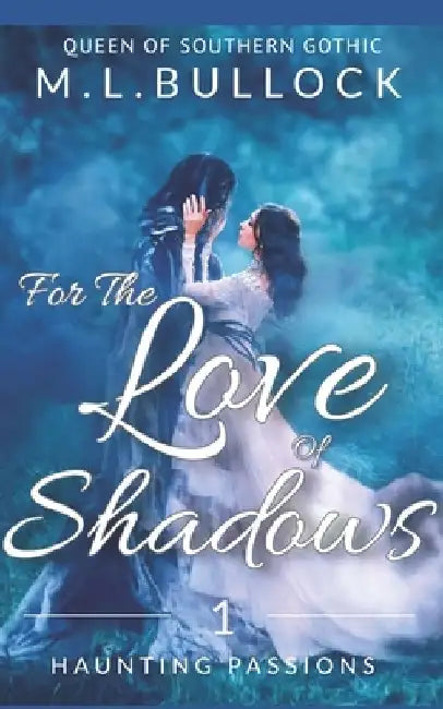 For the Love of Shadows by M. L. Bullock