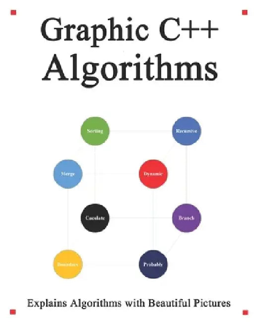 Graphic C++ Algorithms: Algorithms for C++ Easy and Fast Graphic Learning by Yang Hu