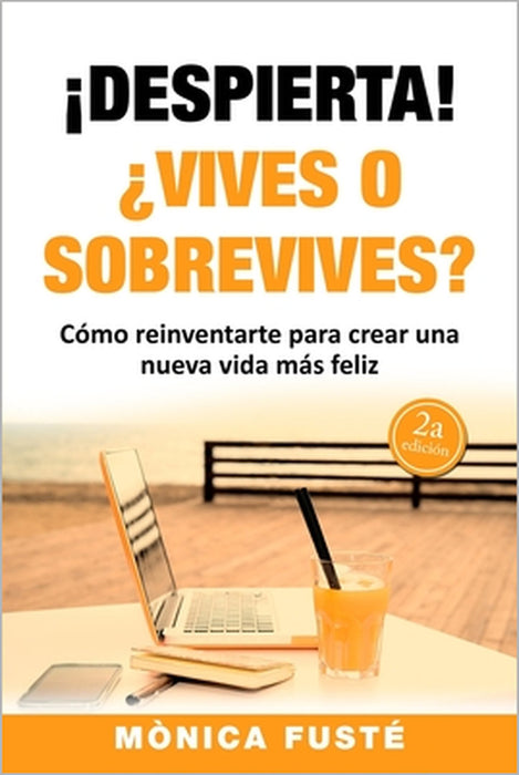!Despierta!: ¿Vives o sobrevives? by Monica Fuste