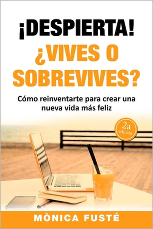 !Despierta!: ¿Vives o sobrevives? by Monica Fuste