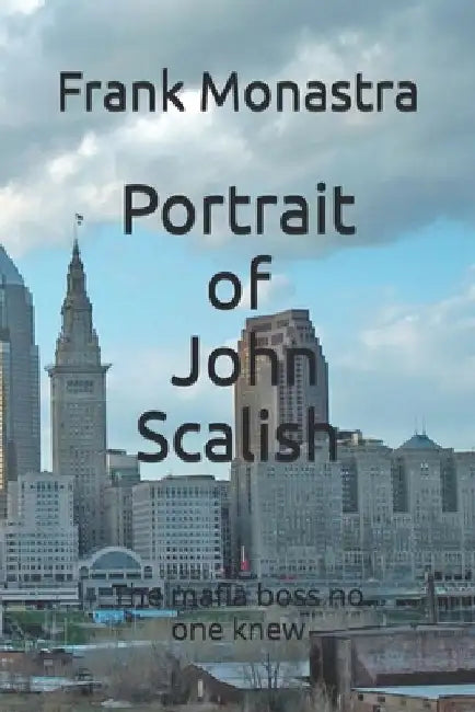 Portrait of John Scalish: The Mafia Boss no one knew by Frank Monastra