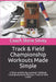 Track & Field Championship Workouts Made Simple: A Book written by a proven National Championship & Olympic Track & Field Coach by Coach Steve Silvey