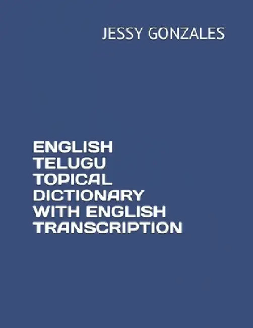 English Telugu Topical Dictionary with English Transcription by Jessy Gonzales