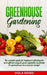 Greenhouse Gardening: The Complete Guide for Beginners Reflecting the Most Effective Ways to Grow Vegetables and Fruits In a Greenhouse On a by Viola Roses