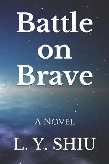 Battle on Brave by L. Y. Shiu