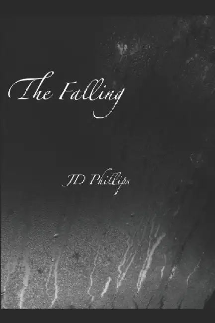 The Falling by Jd Phillips
