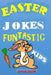 Easter Jokes Funtastic Kids: Try Not to Laugh Challenge Gifts Presents for Easter Lent Holidays Birthdays for Boys Girls Children Teens Humour Puns by Sophie Baidm