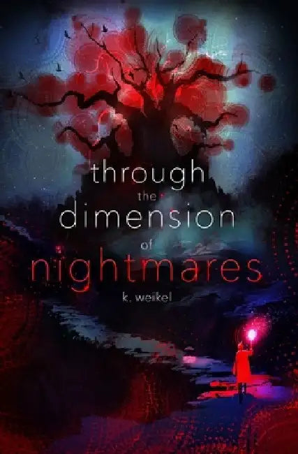 Through the Dimension of Nightmares by K. Weikel