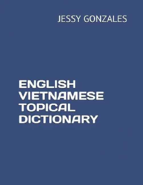 English Vietnamese Topical Dictionary by Jessy Gonzales