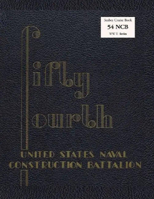 Seabee Cruise Book 54 NCB WW II Series by Naval Construction Battalion