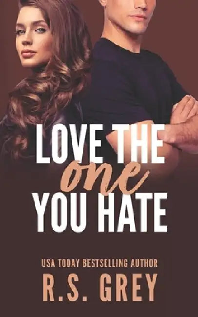 Love the One You Hate by R. S. Grey