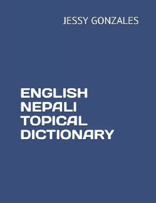 English Nepali Topical Dictionary by Jessy Gonzales