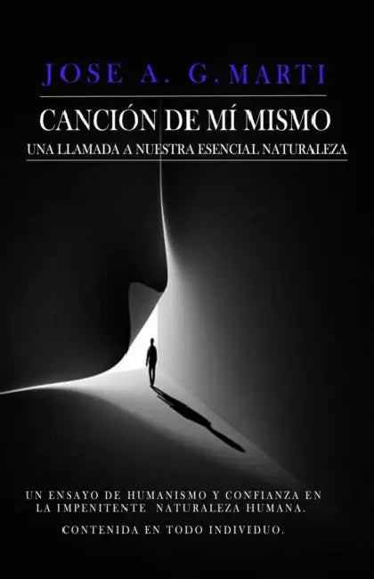 Canción de mi mismo: Una llamada nuestra esencial naturaleza by Jose A. G. Marti