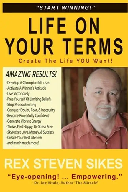 Life On Your Terms: Create The Life You Want by Sikes, Rex Steven