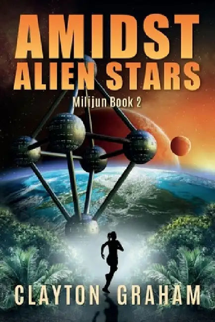 Amidst Alien Stars: Milijun Book 2 by Clayton Graham