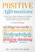 Positive Affirmations: Learn the Power of Positive Affirmations for Self Healing, Good Health, Weight Loss, Wealth, Success, Money, Prosperit by Louise Lily Wain