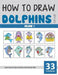 How to Draw Dolphins for Kids - Volume 1 by Sonia Rai