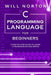 C Programming Language for Beginners: A step by step guide to learn C programming and series by Will Norton