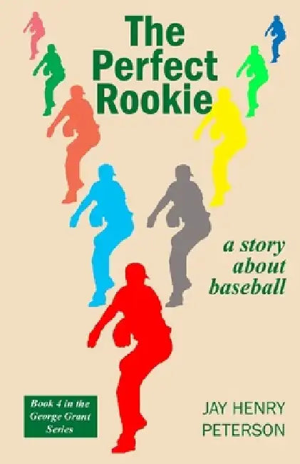 The Perfect Rookie: a story about baseball by Jay Henry Peterson