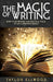 The Magic of Writing: How to Use Writing and Practical Magic to get Consistent Results by Ellwood, Taylor