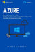 Azure: Microsoft Azure: Build, manage, and scale cloud applications using the Azure Infrastructure by Mikey Lindsey
