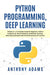 PYTHON PROGRAMMING DEEP LEARNI by Examinations, London College Of Music