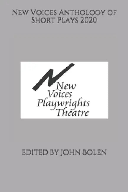 New Voices Anthology of Short Plays 2020 by John Bolen