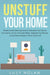 Unstuff Your Home: Simple House Cleaning Hacks to Declutter and Tidy Up Your Home, Let Go of Unused Things, Organize Your Rooms, and Achi by Lilly Nolan