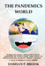The Pandemics World: Epidemic and Society, Prepping for Outbreak, Quarantine and Climate Change.Simple Manual to Prevent Infection and Prot by Damian P. Brook