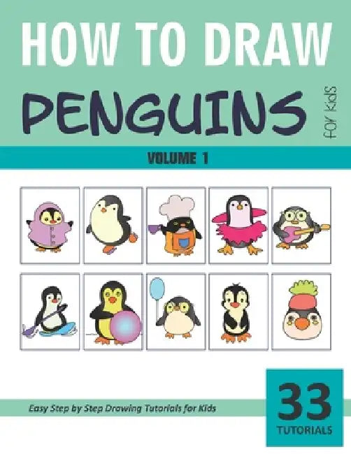 How to Draw Penguins for Kids - Volume 1 by Sonia Rai