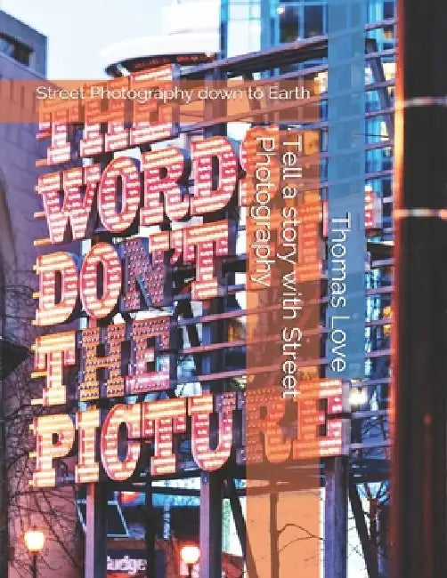 Tell a story with Street Photography: Street Photography down to Earth by Thomas Love