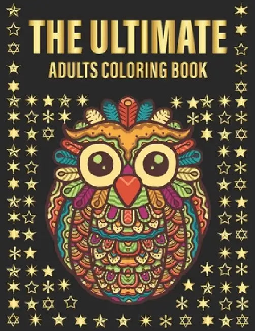 THE ULTIMATE Adults Coloring Book: 200 Of Flowers And Animals To release Your Stress by Jack Daniel Raymond