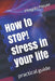 How to STOP! stress in your life: practical guide by Magda Meyer