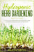 Hydroponic Herb Gardening: A quick explication guide for hydroponic herb gardening quick and easy for beginners by Ana Fink Barra
