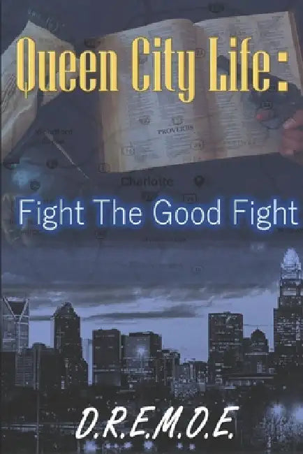 Queen City Life: Fight The Good Fight by D. R. E. M. O. E.