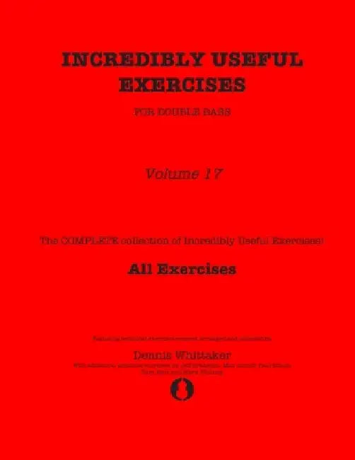 Incredibly Useful Exercises for Double Bass: Volume 17 - All Exercises by Jeff Bradetich
