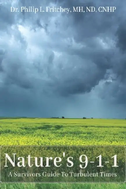 Nature's 9-1-1: A Survivors Guide to Turbulent Times by Emily Fritchey