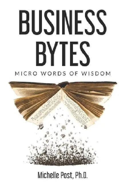 Business Bytes: Micro Words of Wisdom by Michelle Post