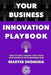 Your Business Innovation Playbook: How to Keep Turning Your Ideas into Products that Customers Real by Shoniwa, Martin