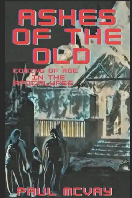 Ashes Of The Old by Paul McVay