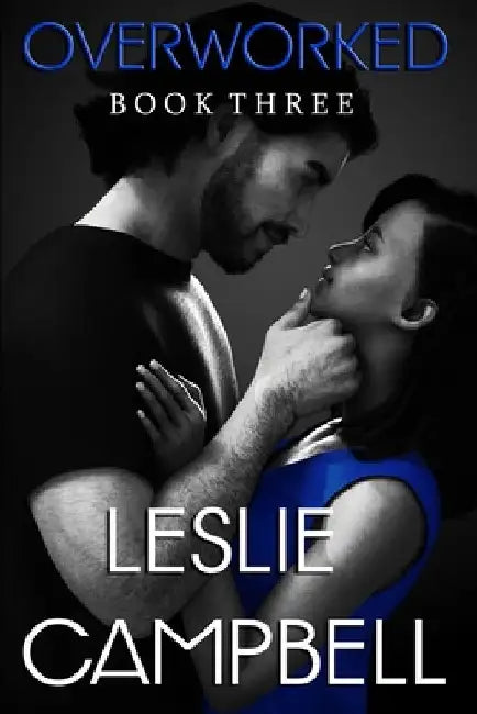 Overworked: Book 3 by Leslie Campbell