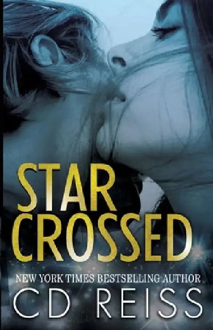 Star Crossed: A Hollywood Romance by CD Reiss