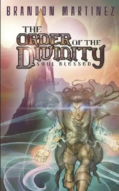 The Order of the Divinity: Soul Blessed by Brandon Andrew Martinez
