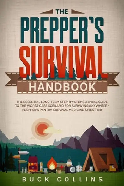 The Preppers Survival Handbook: The Essential Long Term Step-By-Step Survival Guide to the Worst Case Scenario for Surviving Anywhere - Prepper's Pant by Survivr Source